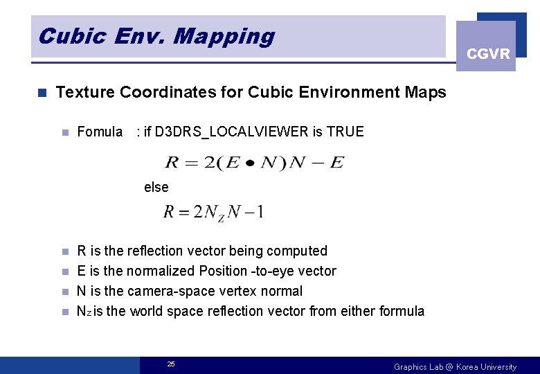 Cubic Env. Mapping n CGVR Texture Coordinates for Cubic Environment Maps n Fomula :