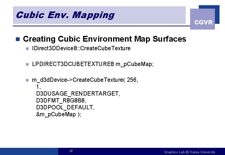 Cubic Env. Mapping n CGVR Creating Cubic Environment Map Surfaces n IDirect 3 DDevice