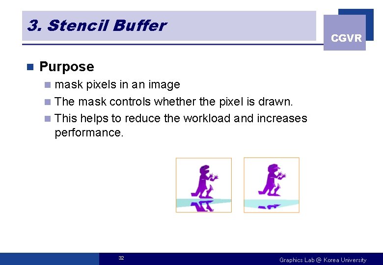 3. Stencil Buffer n CGVR Purpose mask pixels in an image n The mask