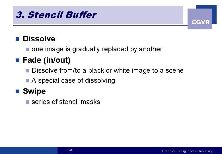 3. Stencil Buffer n Dissolve n n CGVR one image is gradually replaced by