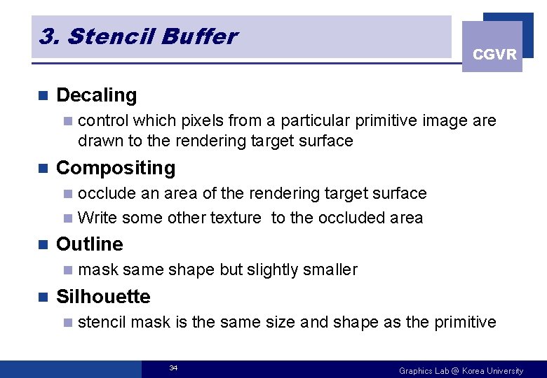 3. Stencil Buffer n Decaling n n CGVR control which pixels from a particular