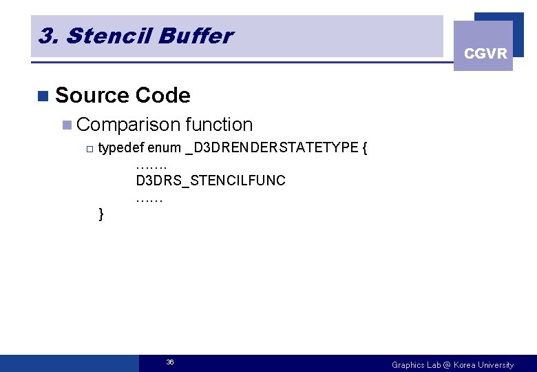 3. Stencil Buffer n Source Code n Comparison o CGVR function typedef enum _D