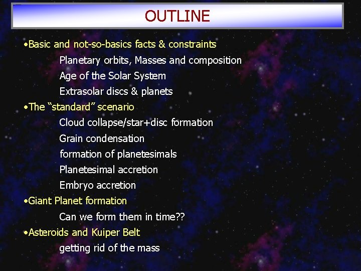 OUTLINE • Basic and not-so-basics facts & constraints Planetary orbits, Masses and composition Age