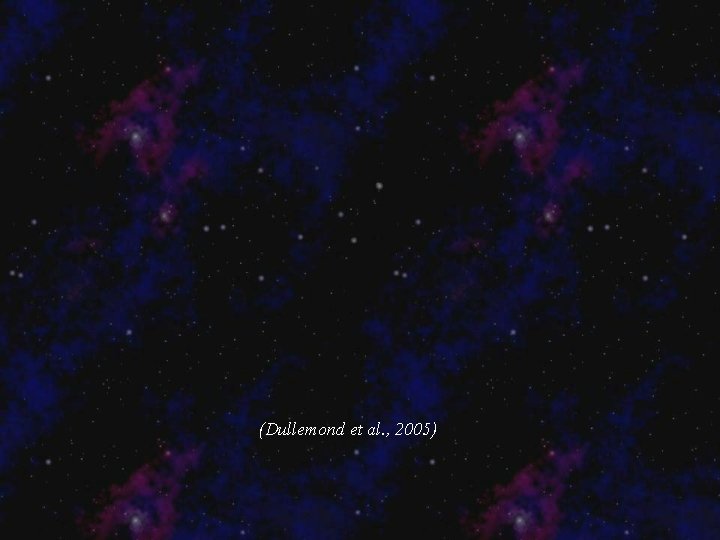 (Dullemond et al. , 2005) 