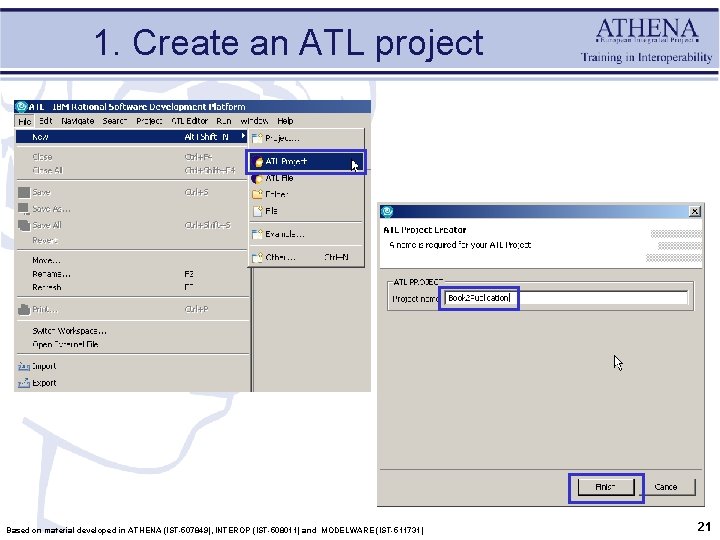 1. Create an ATL project Based on material developed in ATHENA (IST-507849), INTEROP (IST-508011)