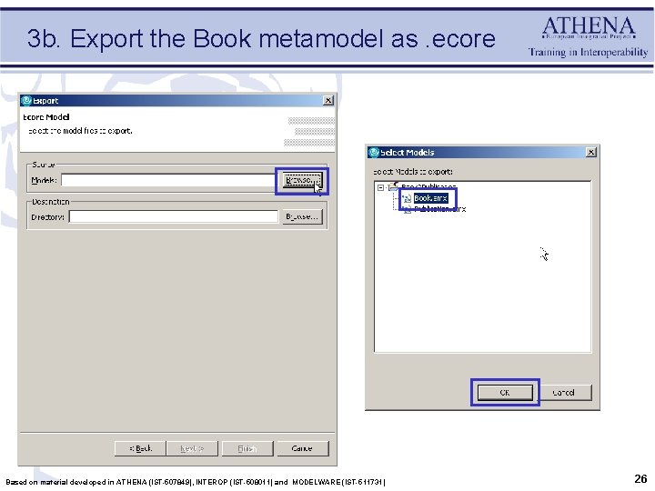 3 b. Export the Book metamodel as. ecore Based on material developed in ATHENA