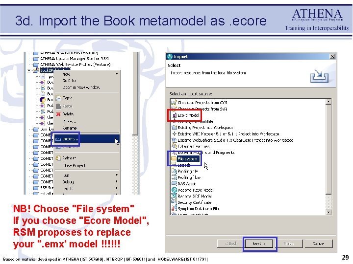 3 d. Import the Book metamodel as. ecore NB! Choose "File system" If you