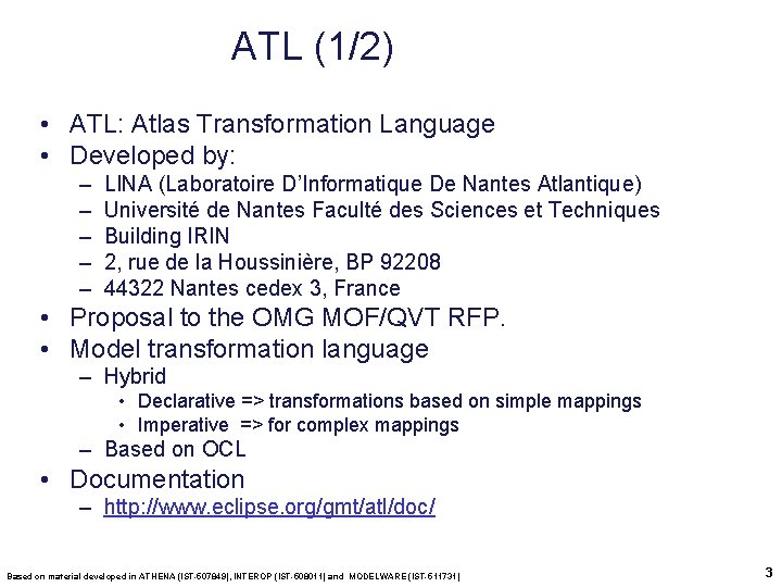 ATL (1/2) • ATL: Atlas Transformation Language • Developed by: – – – LINA