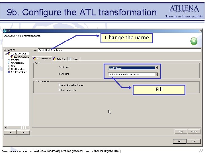 9 b. Configure the ATL transformation Change the name Fill Based on material developed