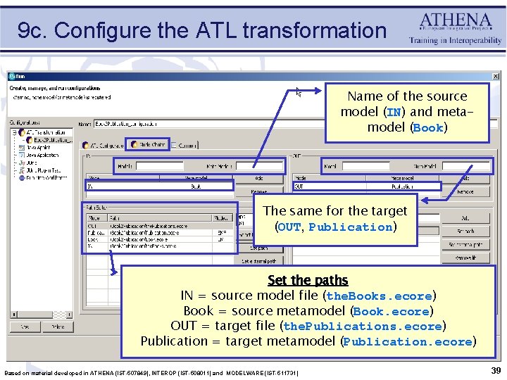 9 c. Configure the ATL transformation Name of the source model (IN) and metamodel