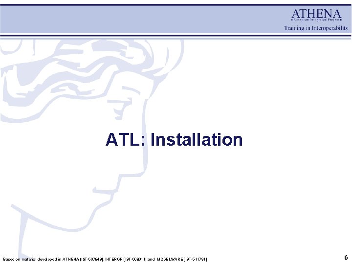 ATL: Installation Based on material developed in ATHENA (IST-507849), INTEROP (IST-508011) and MODELWARE (IST-511731)