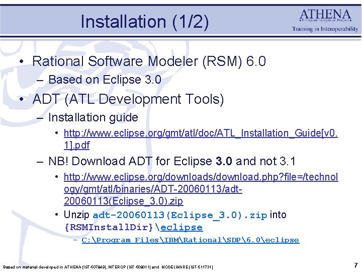 Installation (1/2) • Rational Software Modeler (RSM) 6. 0 – Based on Eclipse 3.