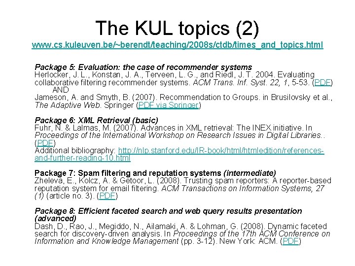 The KUL topics (2) www. cs. kuleuven. be/~berendt/teaching/2008 s/ctdb/times_and_topics. html Package 5: Evaluation: the
