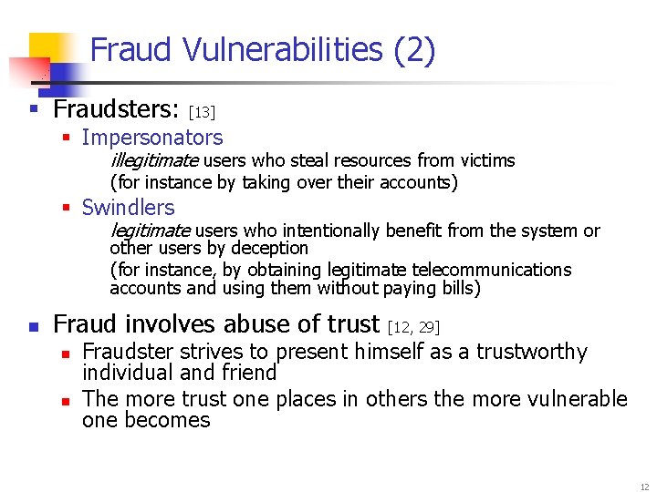 Fraud Vulnerabilities (2) § Fraudsters: [13] § Impersonators illegitimate users who steal resources from