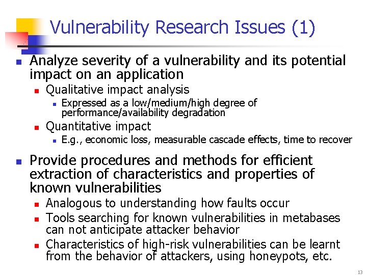 Vulnerability Research Issues (1) n Analyze severity of a vulnerability and its potential impact