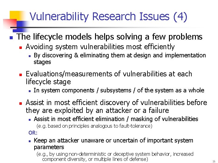 Vulnerability Research Issues (4) n The lifecycle models helps solving a few problems n