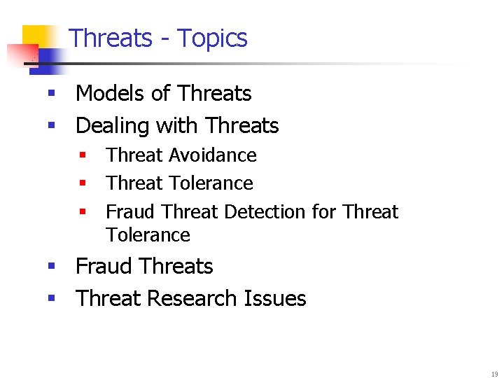 Threats - Topics § Models of Threats § Dealing with Threats § Threat Avoidance