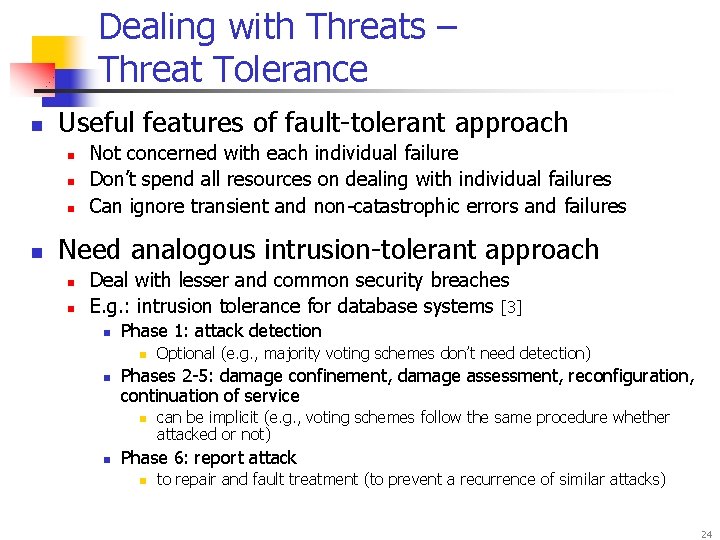 Dealing with Threats – Threat Tolerance n Useful features of fault-tolerant approach n n