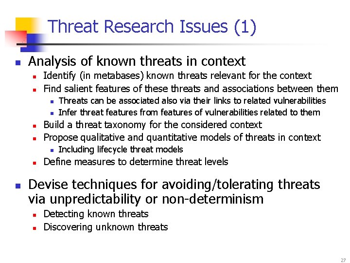 Threat Research Issues (1) n Analysis of known threats in context n n Identify