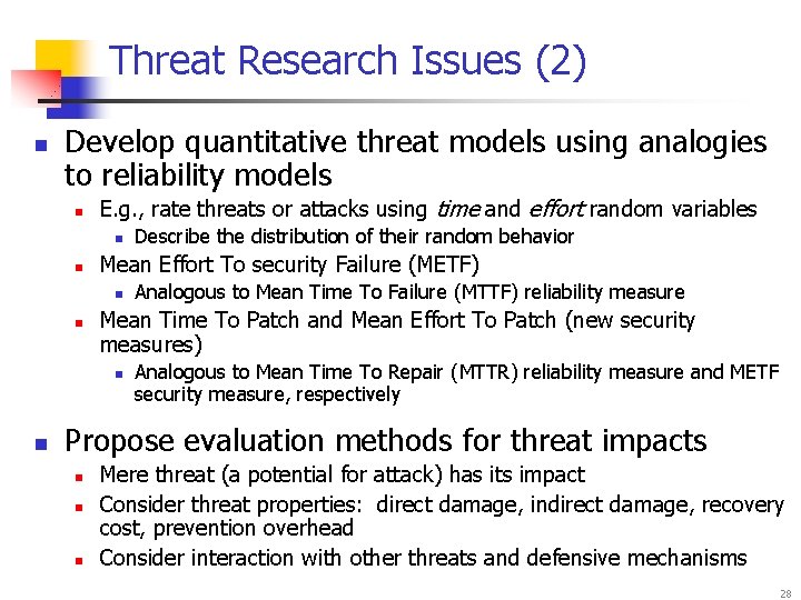 Threat Research Issues (2) n Develop quantitative threat models using analogies to reliability models