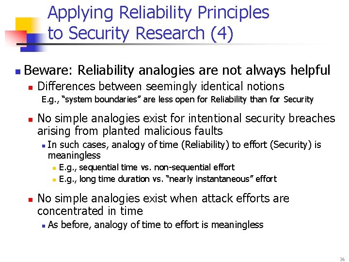 Applying Reliability Principles to Security Research (4) n Beware: Reliability analogies are not always