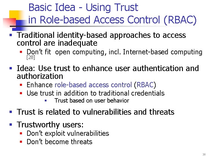 Basic Idea - Using Trust in Role-based Access Control (RBAC) § Traditional identity-based approaches
