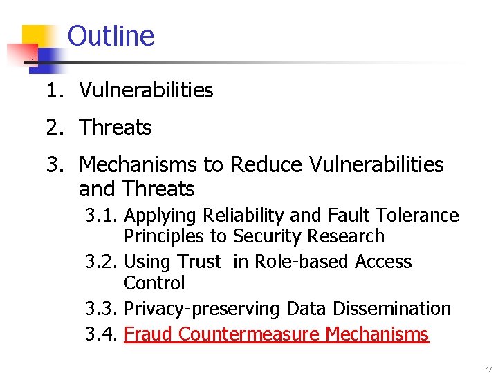 Outline 1. Vulnerabilities 2. Threats 3. Mechanisms to Reduce Vulnerabilities and Threats 3. 1.