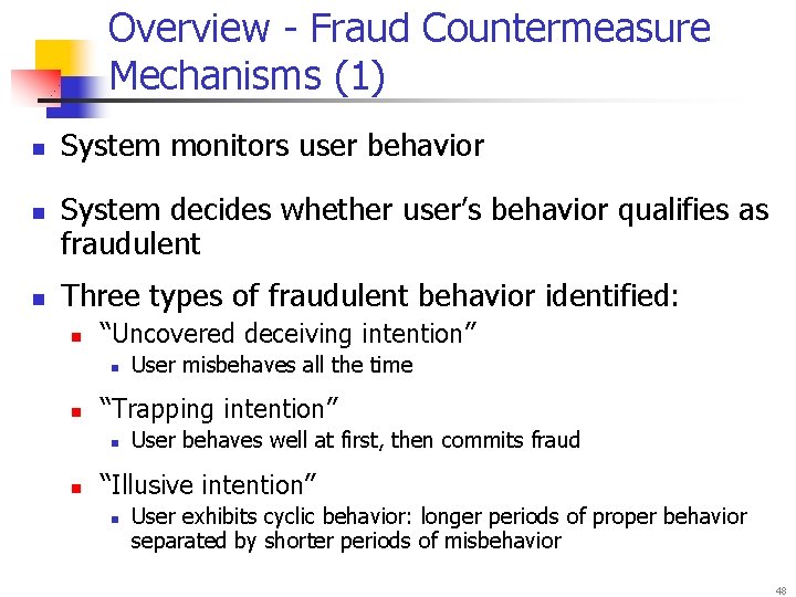 Overview - Fraud Countermeasure Mechanisms (1) n n n System monitors user behavior System