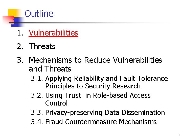 Outline 1. Vulnerabilities 2. Threats 3. Mechanisms to Reduce Vulnerabilities and Threats 3. 1.