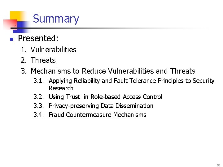 Summary n Presented: 1. Vulnerabilities 2. Threats 3. Mechanisms to Reduce Vulnerabilities and Threats