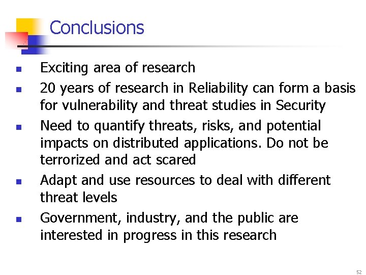 Conclusions n n n Exciting area of research 20 years of research in Reliability