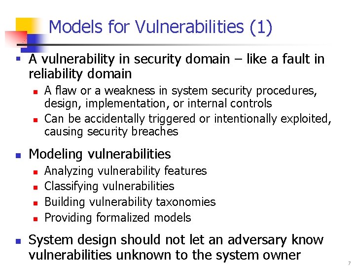 Models for Vulnerabilities (1) § A vulnerability in security domain – like a fault