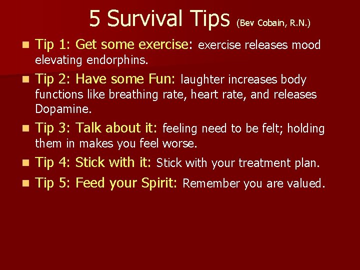 5 Survival Tips (Bev Cobain, R. N. ) n Tip 1: Get some exercise: