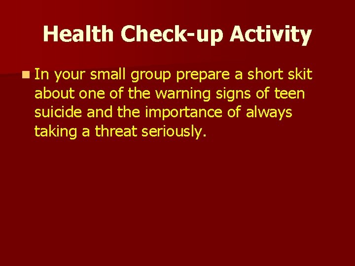 Health Check-up Activity n In your small group prepare a short skit about one