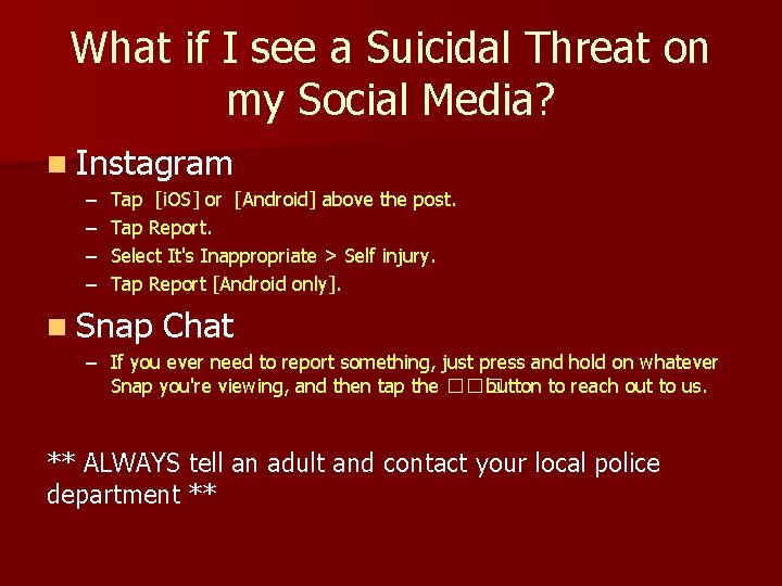 What if I see a Suicidal Threat on my Social Media? n Instagram –