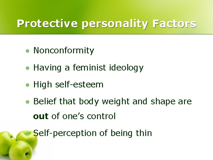 Protective personality Factors l Nonconformity l Having a feminist ideology l High self-esteem l