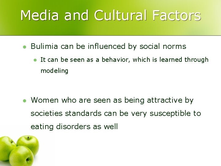Media and Cultural Factors l Bulimia can be influenced by social norms l It