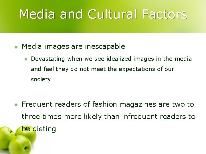 Media and Cultural Factors l Media images are inescapable l Devastating when we see