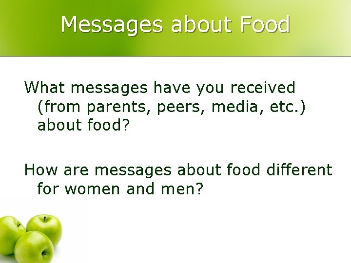 Messages about Food What messages have you received (from parents, peers, media, etc. )