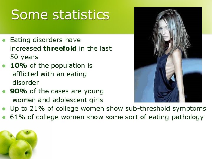 Some statistics l l l Eating disorders have increased threefold in the last 50