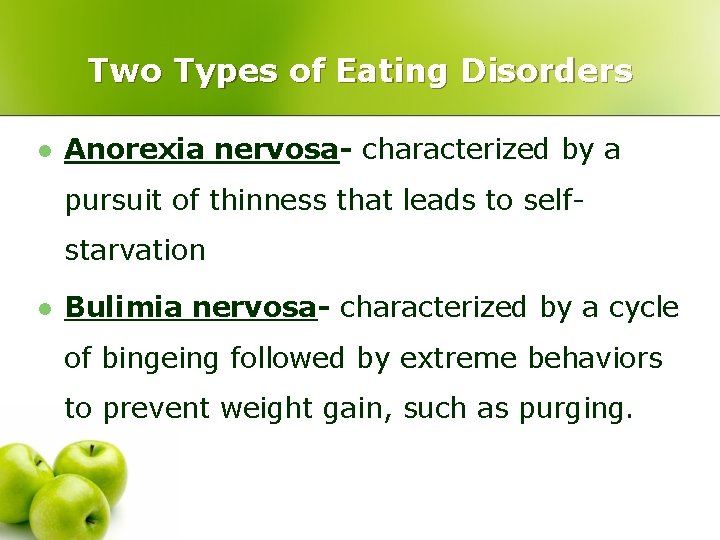Two Types of Eating Disorders l Anorexia nervosa- characterized by a pursuit of thinness