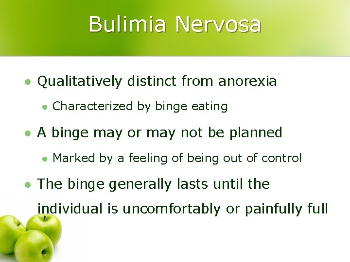 Bulimia Nervosa l Qualitatively distinct from anorexia l l A binge may or may