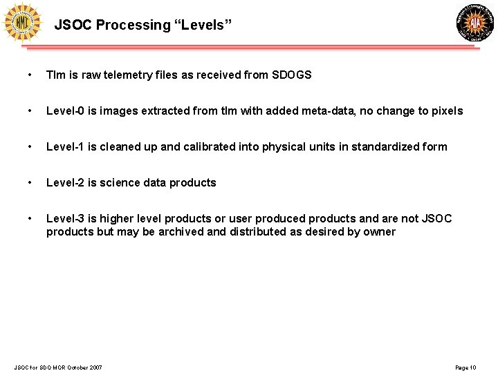 JSOC Processing “Levels” • Tlm is raw telemetry files as received from SDOGS •