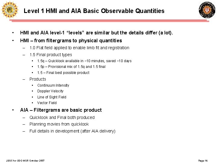 Level 1 HMI and AIA Basic Observable Quantities • HMI and AIA level-1 “levels”