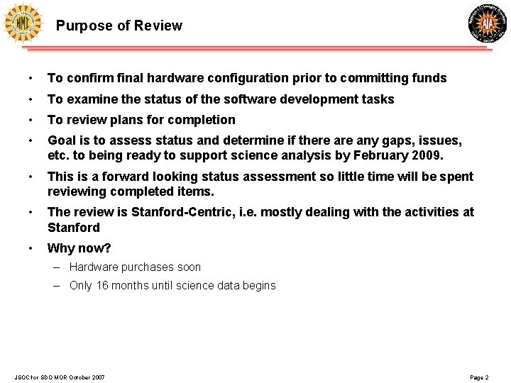 Purpose of Review • To confirm final hardware configuration prior to committing funds •