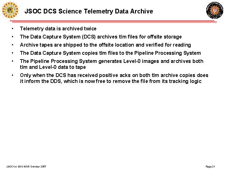 JSOC DCS Science Telemetry Data Archive • Telemetry data is archived twice • The