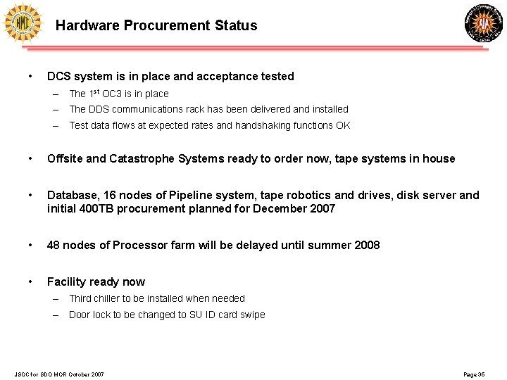 Hardware Procurement Status • DCS system is in place and acceptance tested – The