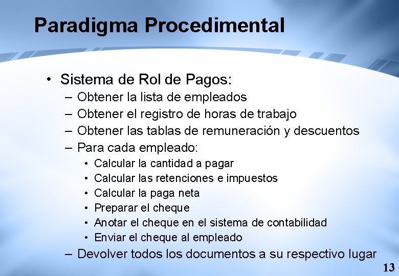 Paradigma Procedimental • Sistema de Rol de Pagos: – – Obtener la lista de