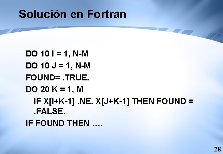 Solución en Fortran DO 10 I = 1, N-M DO 10 J = 1,