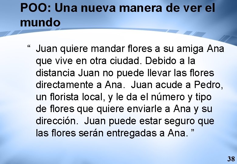 POO: Una nueva manera de ver el mundo “ Juan quiere mandar flores a